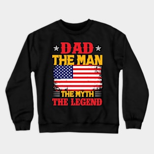 Dad The Man The  Myth The Legend American Flag Crewneck Sweatshirt